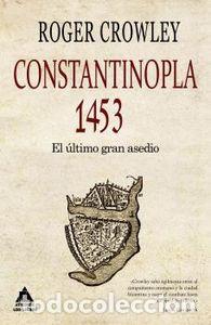 Libros: CONSTANTINOPLA 1453 EL ULTIMO GRAN ASEDIO CARTONE - CROWLEY, ROGER
