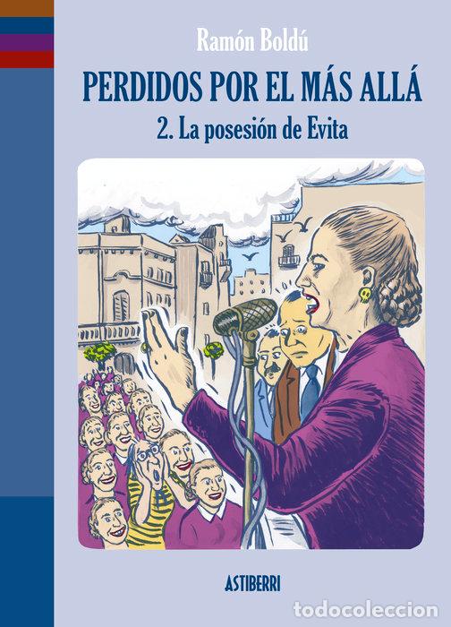 Libros: PERDIDOS POR EL MAS ALLA 2 LA POSESION DE EVITA - BOLDU, RAMON