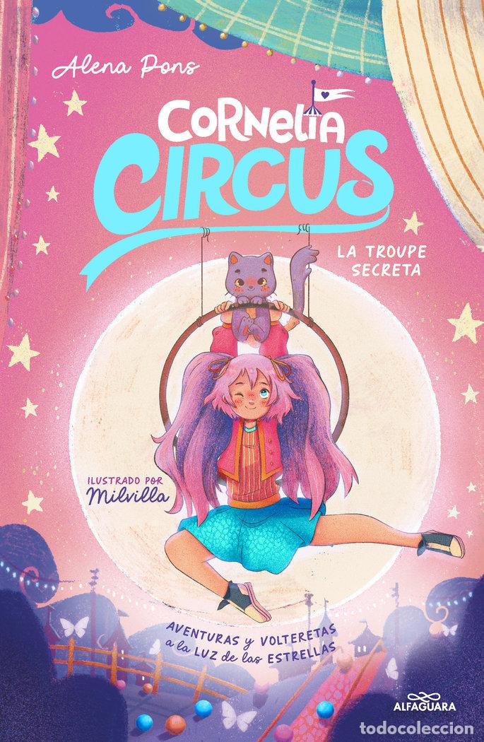 Libri: CORNELIA CIRCUS 3 LA TROUPE SECRETA - ALENA PONS