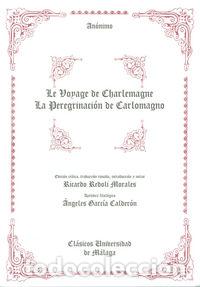Libri: LE VOYAGE DE CHARLEMAGNE. LA PEREGRINACION DE CARLOMAGNO - ANONIMO