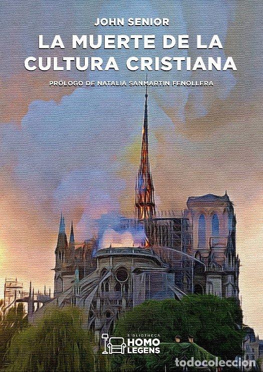 Libri: LA MUERTE DE LA CULTURA CRISTIANA - SENIOR, JOHN