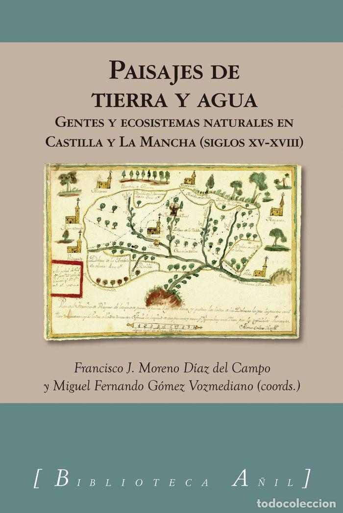 Libri: PAISAJES DE TIERRA Y AGUA GENTES Y ECOSISTEMAS EN CASTILLA - AA.VV