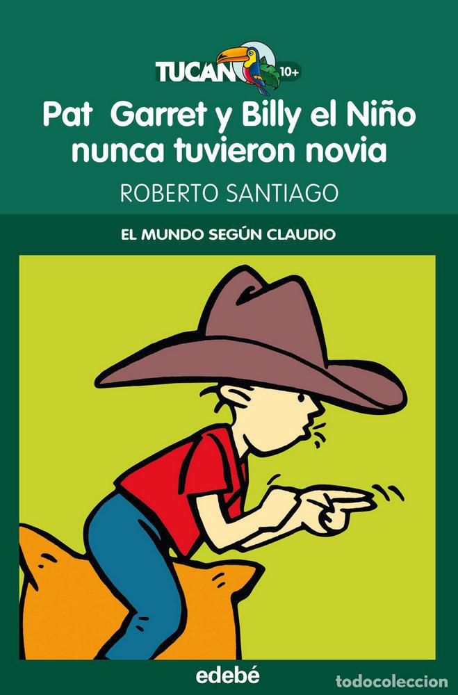 books: PAT GARRET Y BILLY EL NI&Ntilde;O NUNCA TUVIERON NOVIA TUCAN - SANTIAGO, ROBERTO