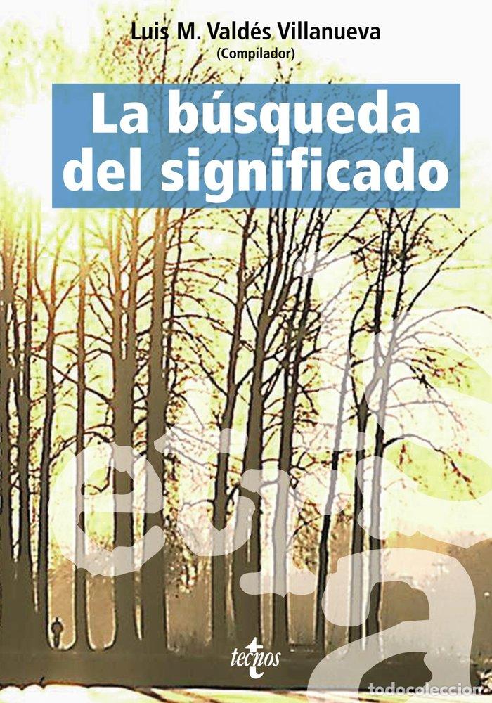 Libros: BUSQUEDA DEL SIGNIFICADO - VALDES VILLANUEVA LUIS M