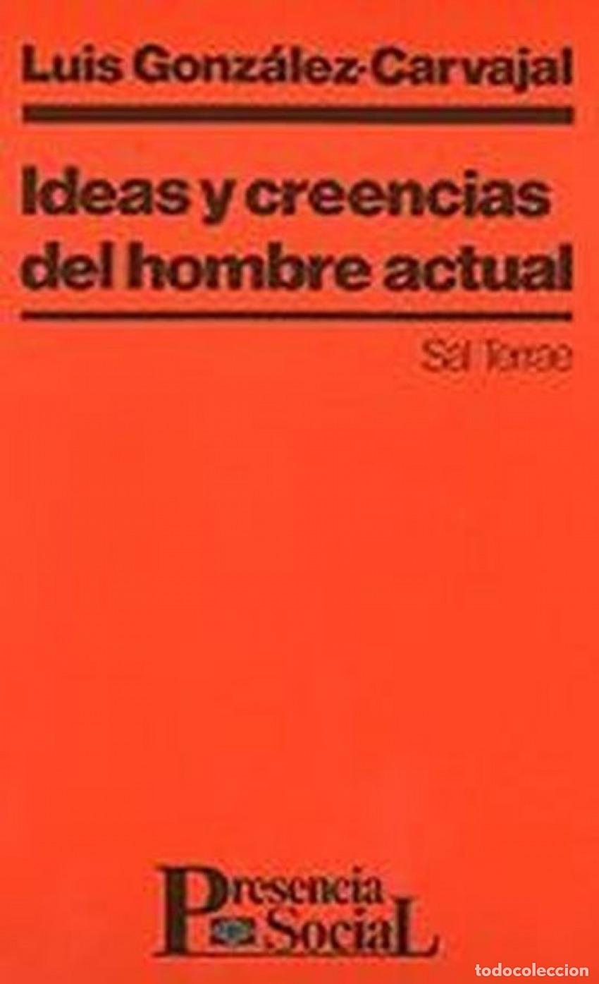 Libri: IDEAS Y CREENCIAS DEL HOMBRE ACTUAL - Gonz&aacute;lez Carvajal Santab&aacute;rbara, Luis