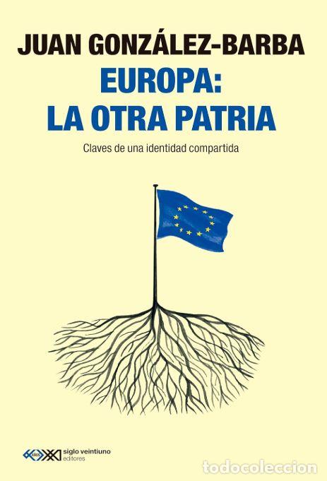 Libri: EUROPA: LA OTRA PATRIA - GONZ&Aacute;LEZ BARBA, JUAN