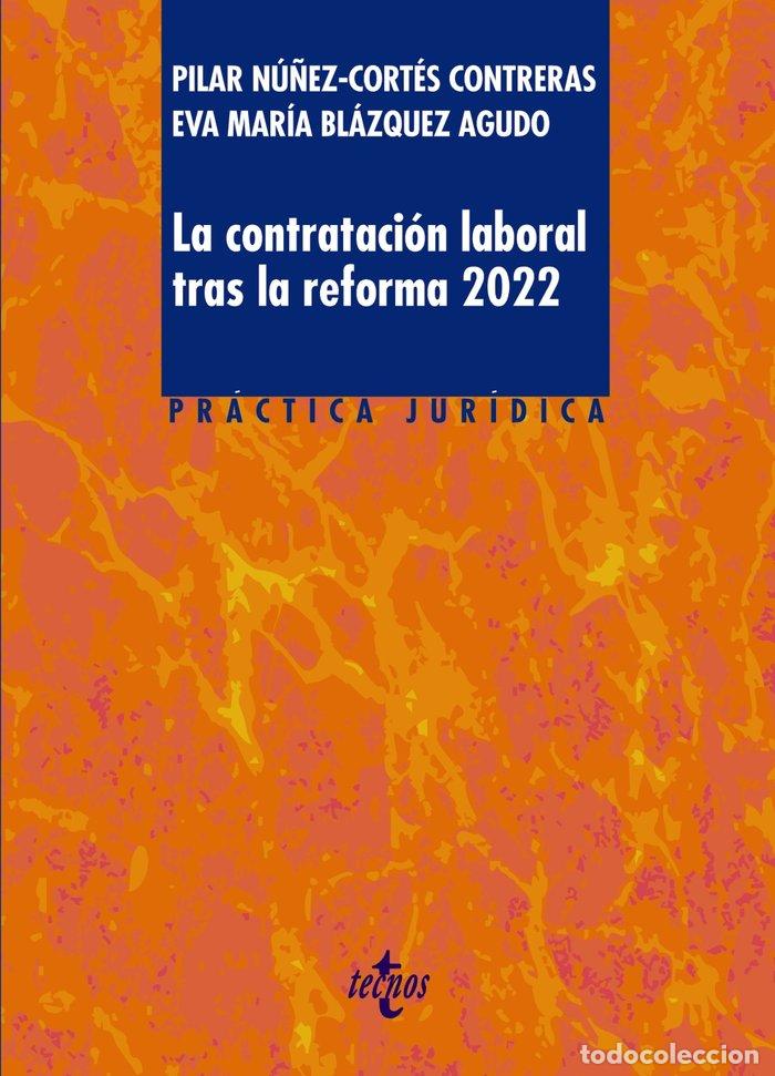 Libri: LA CONTRATACION LABORAL TRAS LA REFORMA 2022 - NU&Ntilde;EZ-CORTES CONTRERAS, PILAR