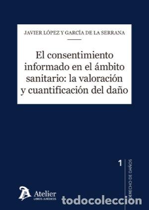 Libri: EL CONSENTIMIENTO INFORMADO EN EL AMBITO SANITARIO LA VALOR - JAVIER LOPEZ Y GARCIA DE LA SERRANA