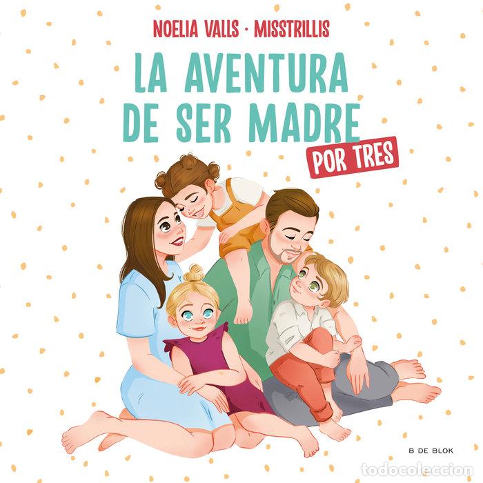 Libri: MISSTRILLIS. LA AVENTURA DE SER MADRE (POR TRES) - NOELIA VALLS @MISSTRILLIS