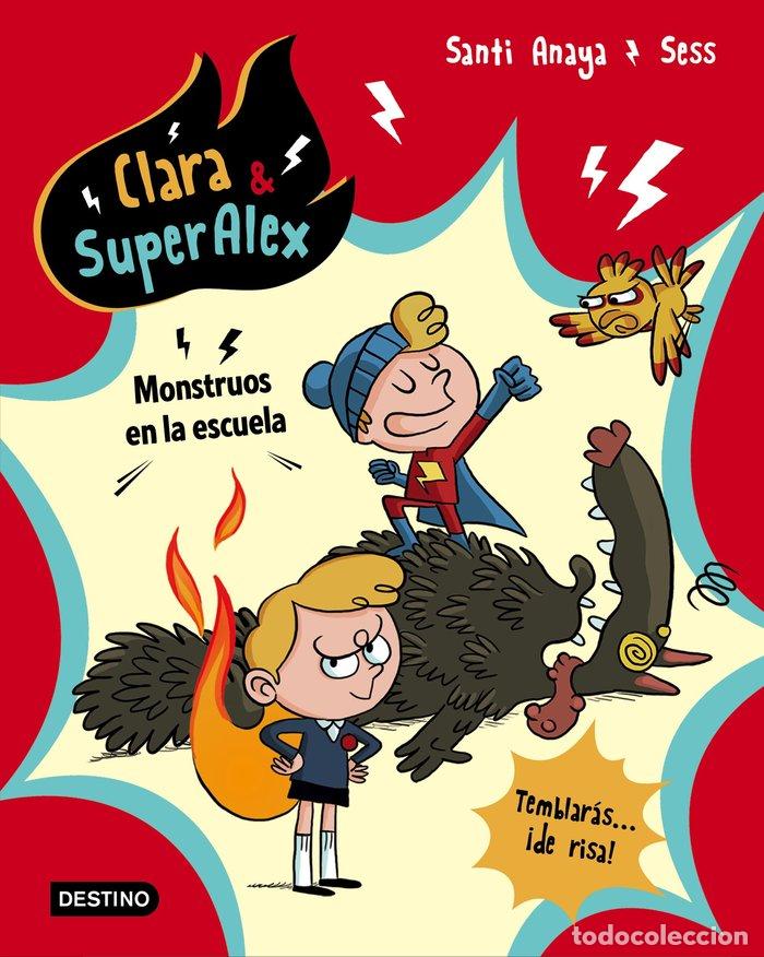 Libros: CLARA Y SUPERALEX 2 MONSTRUOS EN LA ESCUELA - ANAYA, SANTI