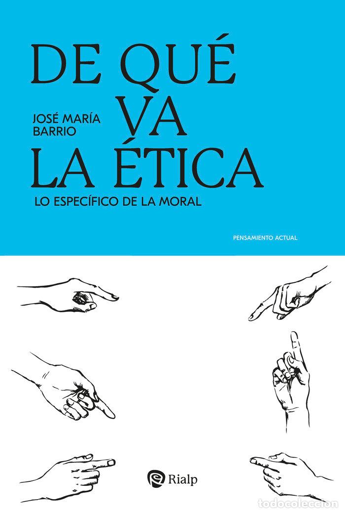 Libros: DE QUE VA LA ETICA - BARRIO MAESTRE, JOSE MARIA