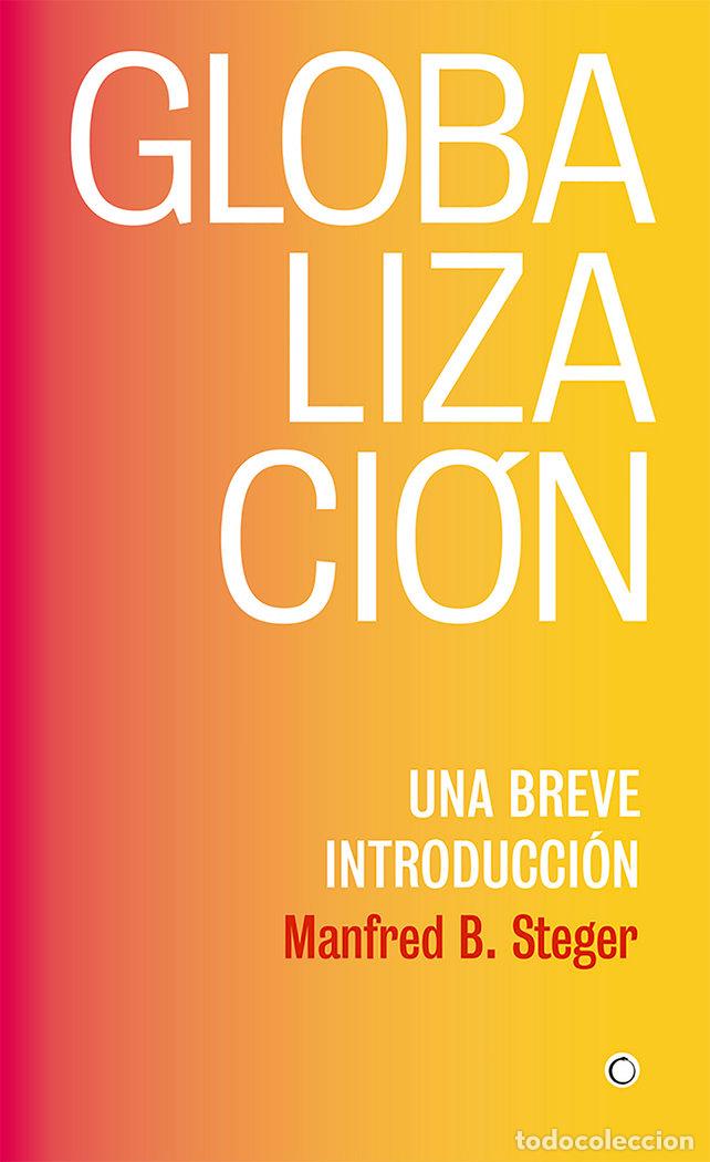 Libros: GLOBALIZACION UNA BREVE INTRODUCCION - STEGER, MANFRED B
