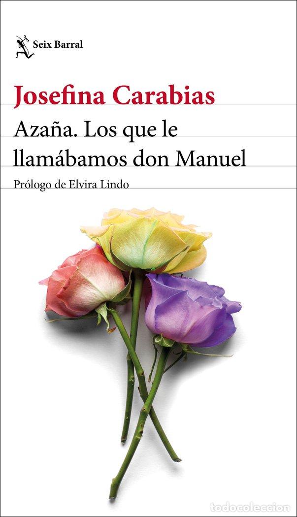books: AZA&Ntilde;A LOS QUE LE LLAMABAMOS DON MANUEL - CARABIAS, JOSEFINA