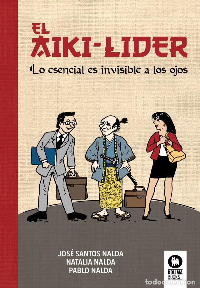 books: EL AIKI-LIDER LO ESENCIAL ES INVISIBLE A LOS OJOS - SANTOS NALDA, JOSE