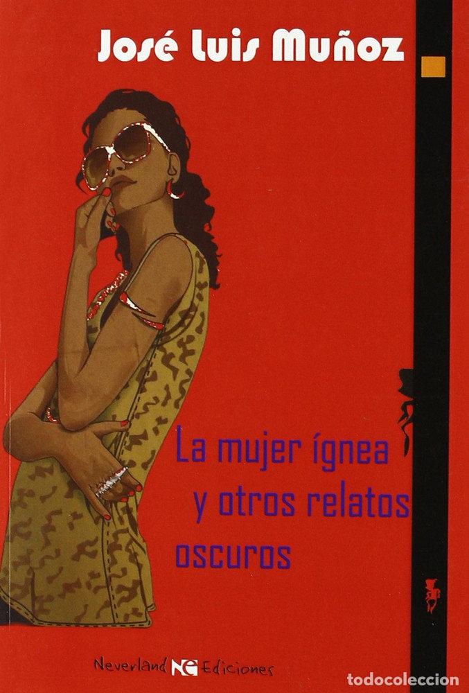 Livros: MUJER IGNEA Y OTROS RELATOS OSCUROS,LA - MU&Ntilde;OZ, JOSE LUIS