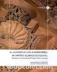 Libros: AL-MURABITUN LOS ALMORAVIDES UN IMPERIO ISLAMICO OCCIDENTAL - MARCOS COBALEDA, MARIA