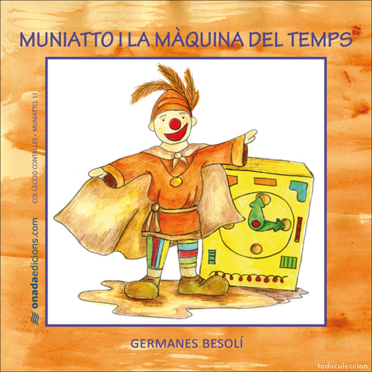 Libros: MUNIATTO I LA M&Agrave;QUINA DEL TEMPS - BESOLI MONTSERRAT ESTER I OLGA