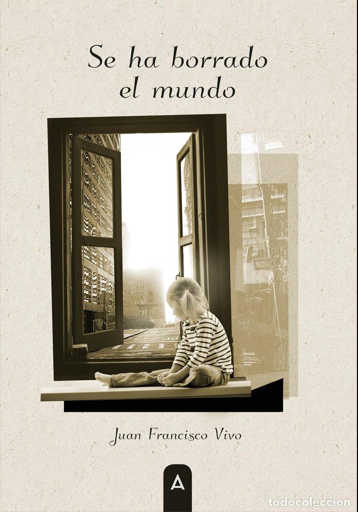 Libri: SE HA BORRADO EL MUNDO - JUAN FRANCISCO VIVO
