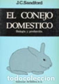 books: EL CONEJO DOM&Eacute;STICO. BIOLOG&Iacute;A/PRODUCCI&Oacute;N - Sandford, J C