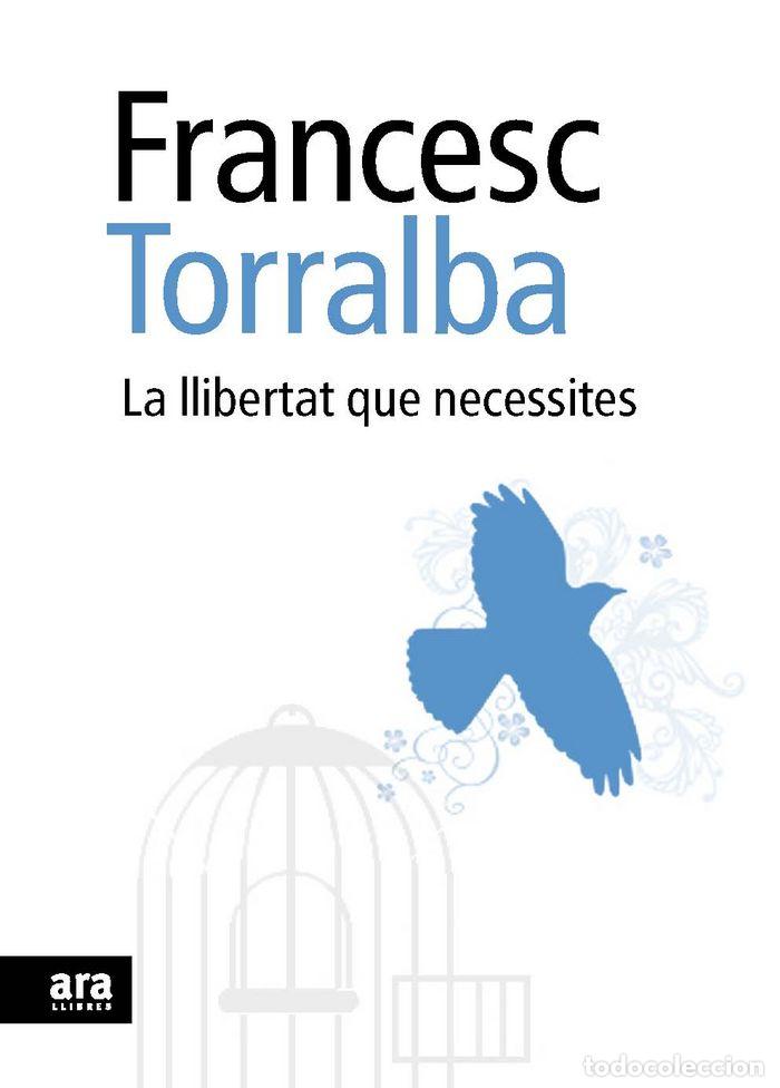 books: LLIBERTAT QUE NECESSITES,LA - TORRALBA ROSSELLO, FRANCESC