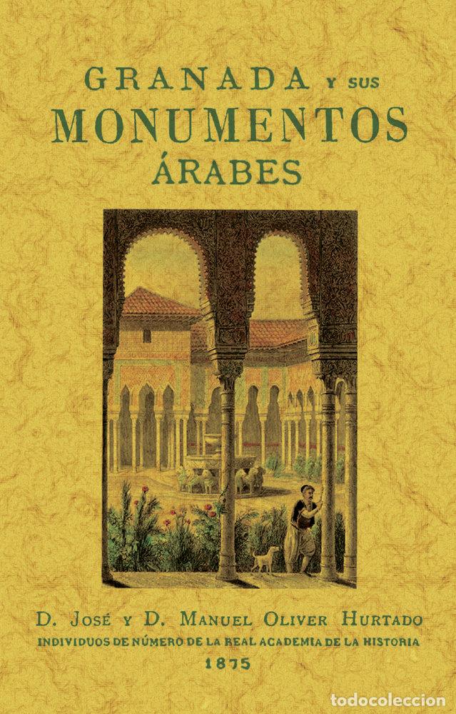 Livres: GRANADA Y SUS MONUMENTOS ARABES - OLIVER HURTADO, JOSE