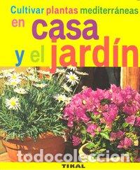 Libri: CULTIVAR PLANTAS MEDITERRANEAS CASA Y EL JARDIN - AA.VV.