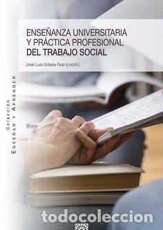 Libri: ENSE&Ntilde;ANZA UNIVERSITARIA Y PRACTICA PROFESIONAL DEL TRABAJO - SOLANA RUIZ, JOSE LUIS