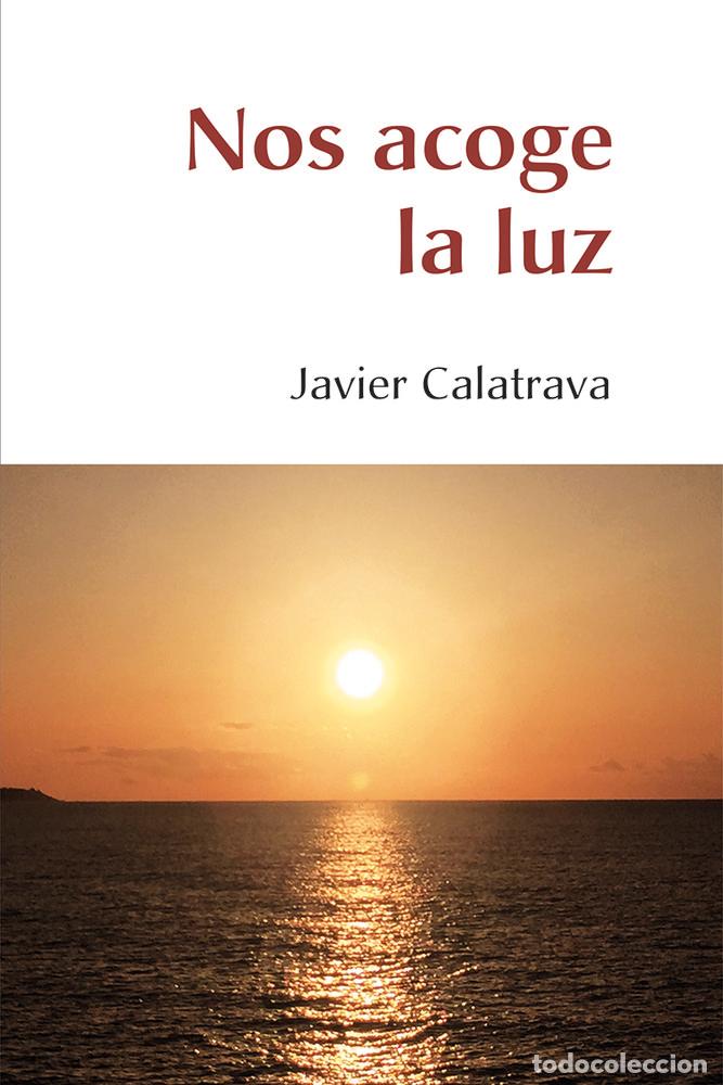 Libros: NOS ACOGE LA LUZ - CALATRAVA, JAVIER