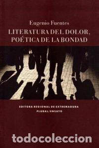Libri: LITERATURA DEL DOLOR POETICA DE LA BONDAD - FUENTES PULIDO, EUGENIO