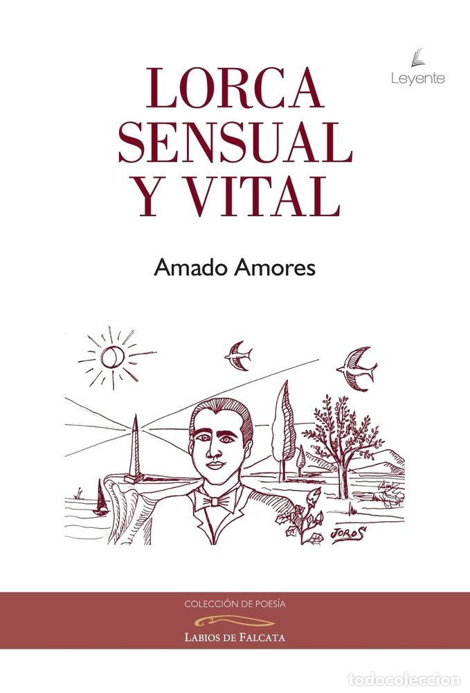 Libri: LORCA SENSUAL Y VITAL - AMORES, AMADO
