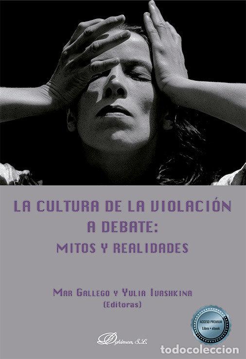 Libri: LA CULTURA DE LA VIOLACION A DEBATE MITOS Y REALIDADES - GALLEGO, MAR