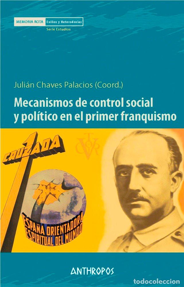 Libri: MECANISMOS DE CONTROL SOCIAL Y POLITICO EN PRIMER FRANQUISM - CHAVES PALACIOS, JULIAN