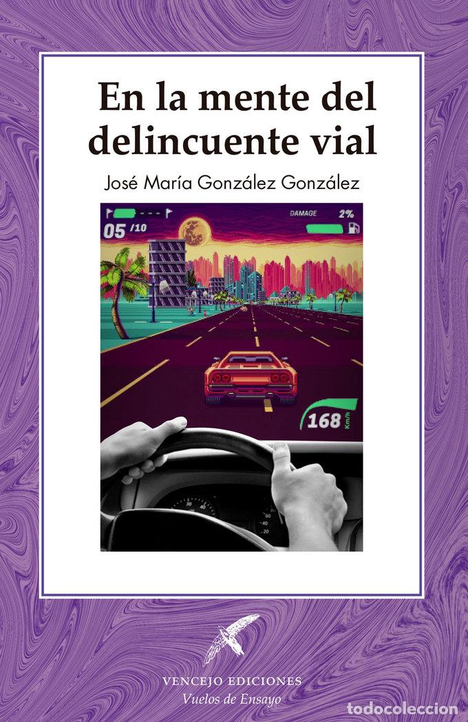 Libri: EN LA MENTE DEL DELINCUENTE VIAL - GONZALEZ GONZALEZ, JOSE MARIA