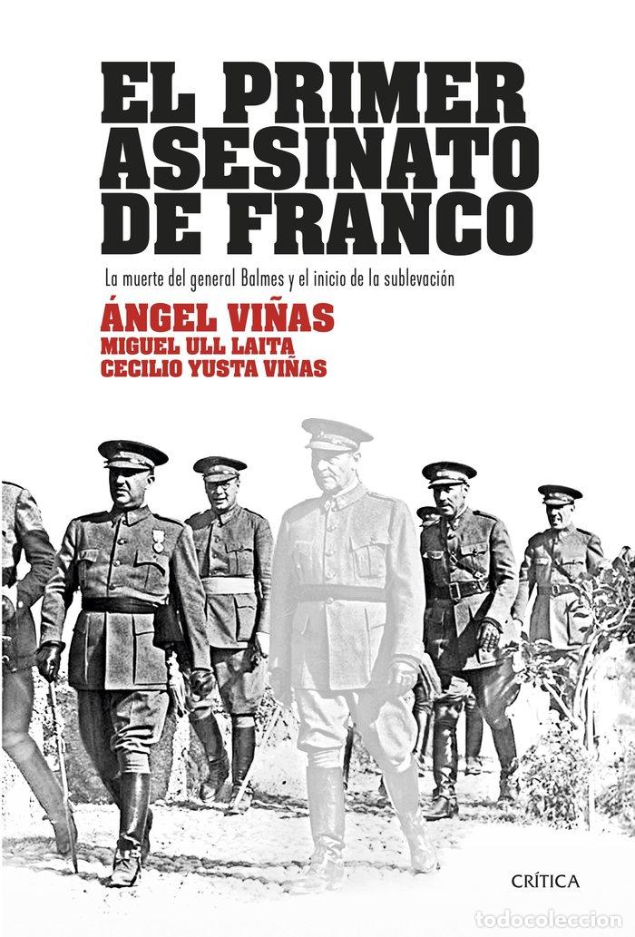 books: EL PRIMER ASESINATO DE FRANCO - ANGEL VI&Ntilde;AS, MIGUEL ULL LAITA, CECILIO Y