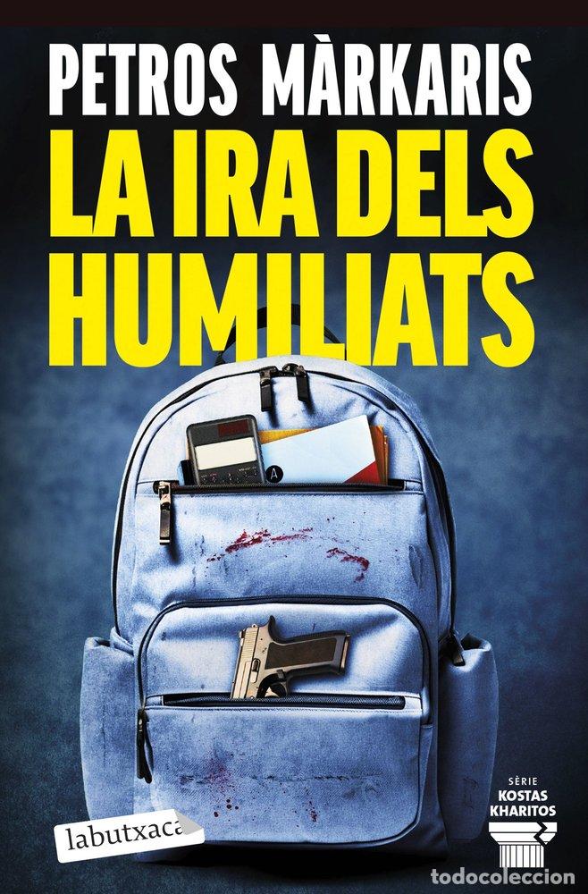 Livros: LA IRA DELS HUMILIATS - PETROS MARKARIS