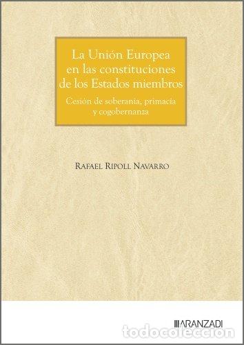 B&uuml;cher: LA UNI&Oacute;N EUROPEA EN LAS CONSTITUCIONES DE LOS ESTADOS MIEMBROS - Ripoll Navarro, Rafael