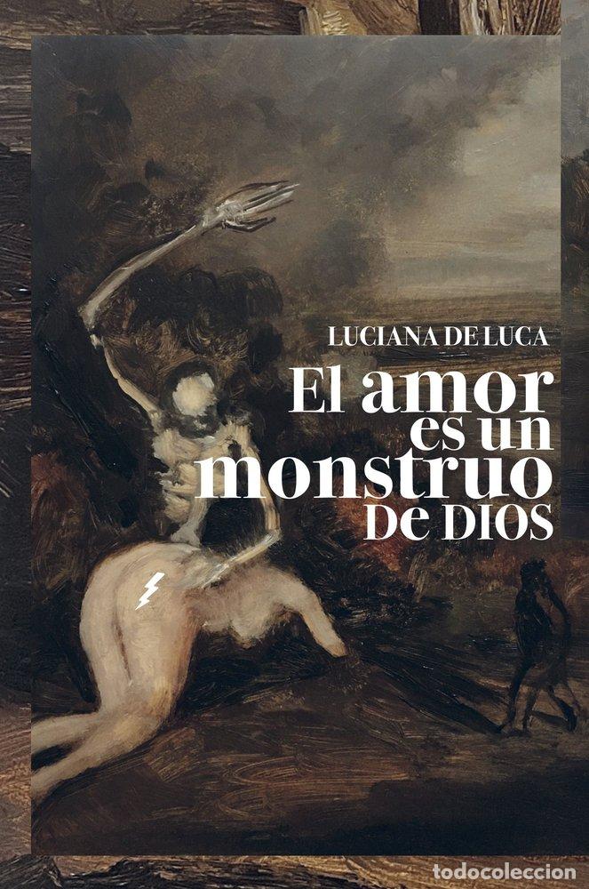 books: EL AMOR ES UN MONSTRUO DE DIOS - DE LUCA, LUCIANA