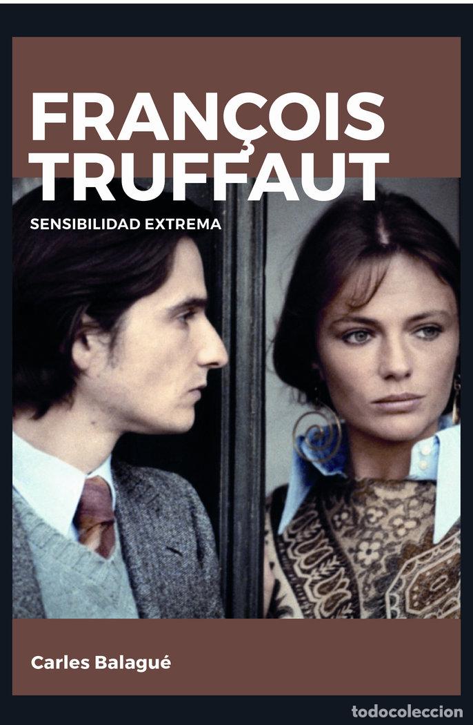Libri: FRAN&Ccedil;OIS TRUFFAUT. SENSIBILIDAD EXTREMA - BALAGUE MAZON, CARLES