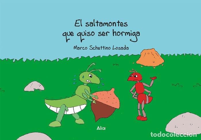 Libros: SALTAMONTES QUE QUISO SER HORMIGA,EL - SCHETTINO LOSADA, MARCO