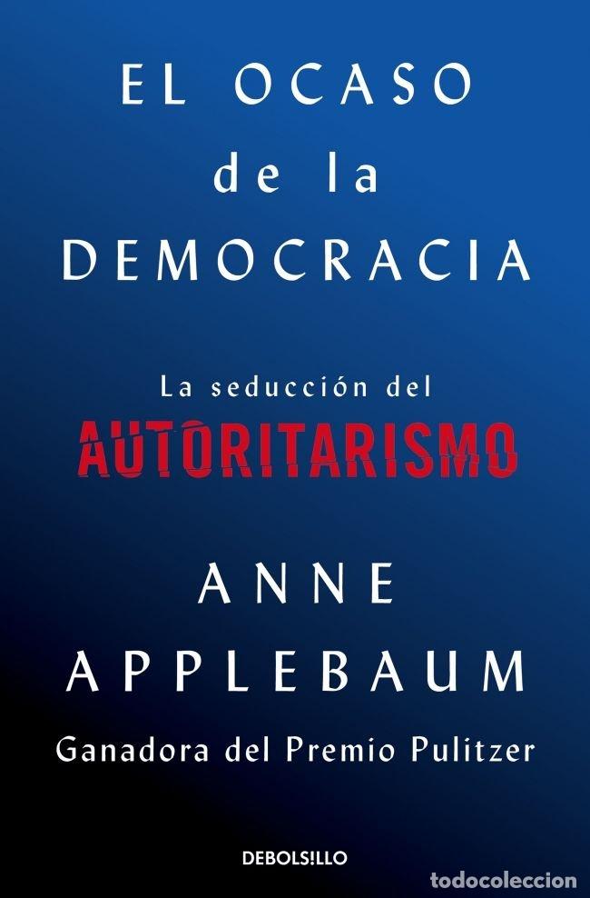 Livres: EL OCASO DE LA DEMOCRACIA - ANNE APPLEBAUM