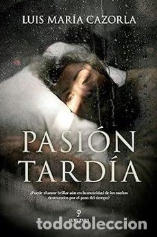 Livres: PASION TARDIA - CAZORLA, LUIS MARIA