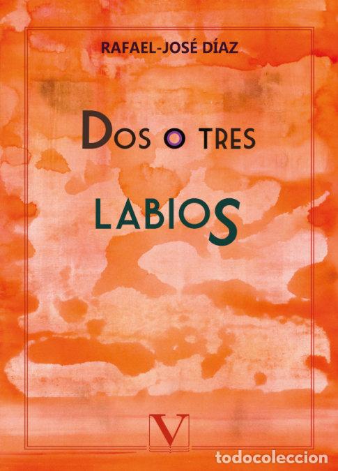 Libri: DOS O TRES LABIOS - DIAZ, RAFAEL-JOSE