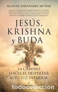 Libros: JESUS KRISHNA Y BUDA UN CAMINO HACIA EL DESPERTAR DE TU LUZ - FERNANDEZ MU&Ntilde;OZ, MANUEL