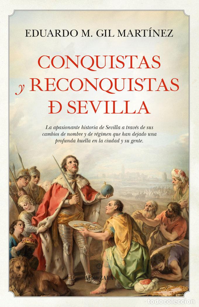 Libri: CONQUISTAS Y RECONQUISTAS DE SEVILLA - GIL, EDUARDO M