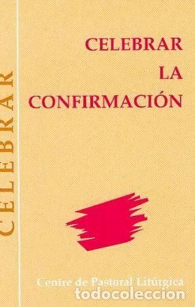 Livros: CELEBRAR LA CONFIRMACION - LLIGADAS VENDRELL, JOSEP