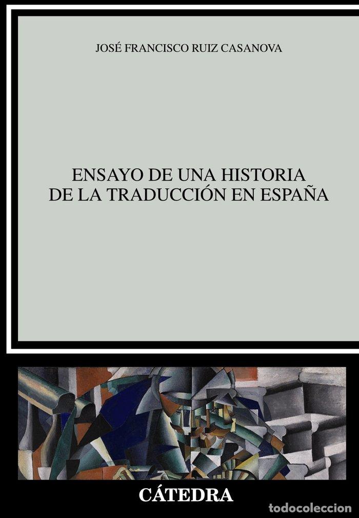 Libros: ENSAYO DE UNA HISTORIA DE LA TRADUCCION EN ESPA&Ntilde;A - RUIZ CASANOVA, JOSE FRANCISCO