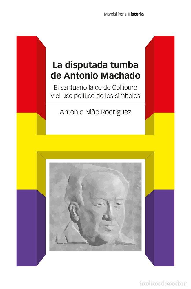 B&uuml;cher: LA DISPUTADA TUMBA DE ANTONIO MACHADO - NI&Ntilde;O RODRIGUEZ, ANTONIO