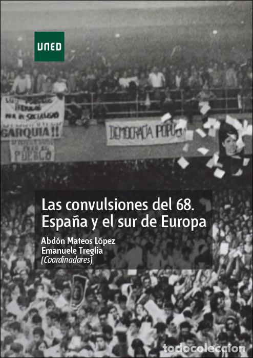 Libri: LAS CONVULSIONES DEL 68. ESPA&Ntilde;A Y EL SUR DE EUROPA - MATEOS LOPEZ, ABDON