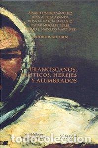 books: FRANCISCANOS MISTICOS HEREJES Y ALUMBRADOS - LEON GOMEZ, JAVIER
