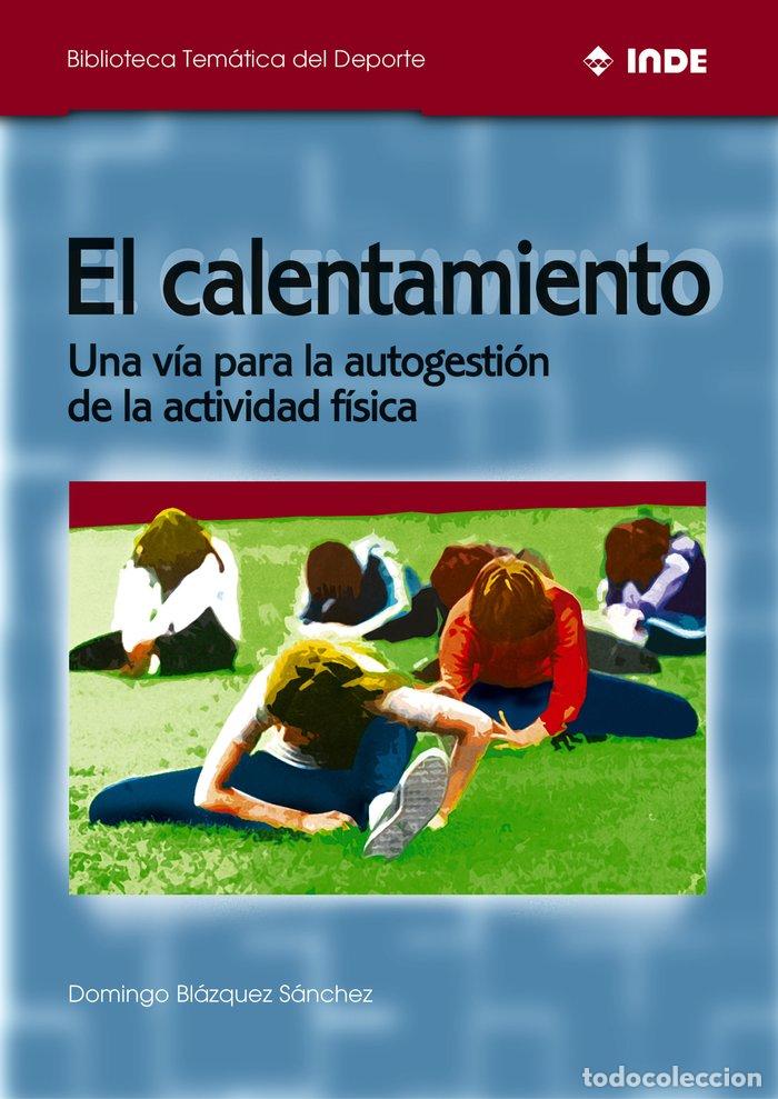 Libri: CALENTAMIENTO UNA VIA PARA LA AUTOGESTION ACTIVIDAD FISICA - BLAZQUEZ SANCHEZ, DOMINGO